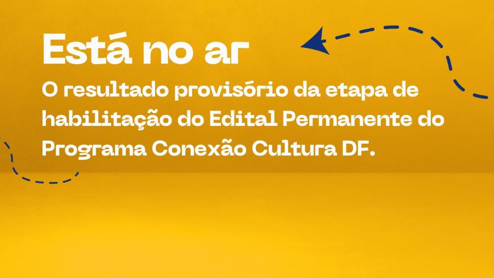 Capa da notícia: Conexão Cultura DF divulga resultado provisório da etapa de habilitação de projetos